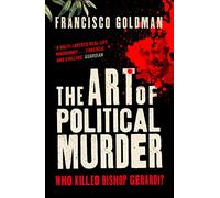 The Art of Political Murder: Who Killed Bishop Gerardi?