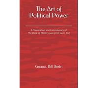 The Art of Political Power: A Translation and Commentary of The Book of Master Guan (The Guan Tzu)