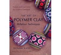 D Kato Art of Polymer Clay Millefiori Techniques, The (Tascabile)