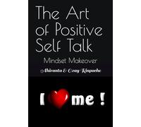 The Art of Positive Self Talk: Mindset Makeover