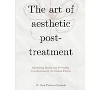 The Art of Post-Aesthetic Care: Optimizing Results and Preventing Complications for the Modern Patient