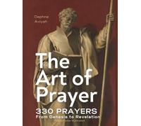 THE ART OF PRAYER: 330 Prayers From Genesis To Revelation (with monochrome illustrations): 330 Prayers from Genesis to Revelation (monochrome-illustrated)