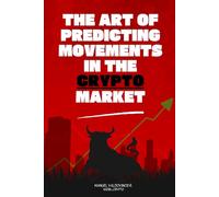 THE ART OF PREDICTING MOVEMENTS IN THE CRYPTO MARKET