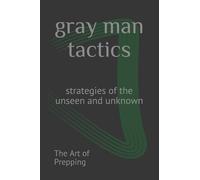 The Art of Prepping gray man tactics (Tascabile)