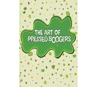 The Art of Pressed Boogers: for Special Collectors