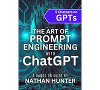 The Art of Prompt Engineering with chatGPT: A Hands-On Guide