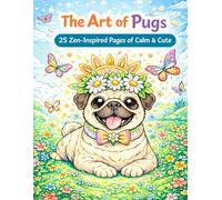The Art of Pugs: 25 Zen-Inspired Coloring Pages for Relaxation & Fun