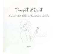 The Art of Quiet: A Minimalist Coloring Book for Introverts