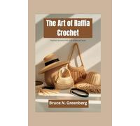 The Art of Raffia Crochet: Fashion Accessories with a Natural Twist