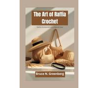 The Art of Raffia Crochet: Fashion Accessories with a Natural Twist
