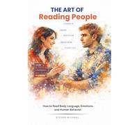 The Art of Reading People: How to Read Body Language, Emotions, and Human Behavior