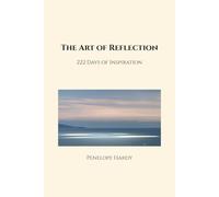 The Art of Reflection : Paperback Edition A5: 222 Days of Inspiration - A Visual Journey into Beauty, Presence, and Consciousness