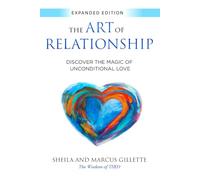 The Art of Relationship: Discover the Magic of Unconditional Love