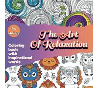 The Art of Relaxation: Adult Simple Design Coloring Book with Inspirational words for Stress Relief and Mindfulness