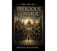 The Art of Religious Control: How Belief Replaces Force