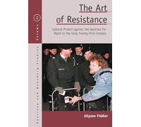 The Art of Resistance: Cultural Protest against the Austrian Far Right in the Early Twenty-First Century: 21