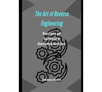The Art of Reverse Engineering: Unveiling the Secrets of Software Deconstruction Introduction