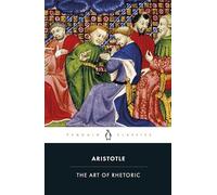 The Art of Rhetoric: Art of Rhetoric by Aristotle