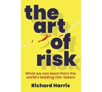 The Art of Risk: What we can learn from the world's leading risk-takers