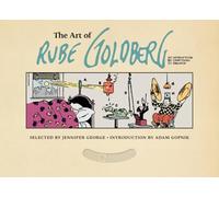 The Art of Rube Goldberg: A) Inventive B) Cartoon C) Genius