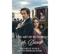 The Art of Ruining Mr. Darcy: A Pride and Prejudice Variation Romance