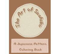 The Art of Sashiko A Japanese Pattern Coloring Book: 50 Traditional Geometric Designs Minimalist Japanese Embroidery Patterns for Mindfulness, Stress ... by a human artist.(not AI-generated)