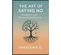 The Art of Saying No: Boundaries and Emotional Intelligence