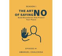 The Art of Saying "No": Build Boundaries that Protect Your Peace