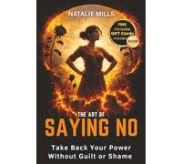 The Art Of Saying No: Take Back Your Power Without Guilt or Shame: 2