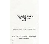 The Art of Saying “No” Without Guilt: An Alternative Communication Style