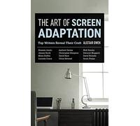 The Art of Screen Adaptation: Top Writers Reveal Their Craft