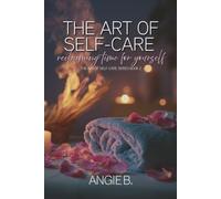 THE ART OF SELF-CARE: Reclaiming Time For Yourself
