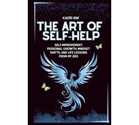 The Art of Self-Help: Self-Improvement, Personal Growth, Mindset Shifts, and Life Lessons from My 20s