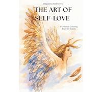The Art of Self-love: A Creative Colouring Book for Adults