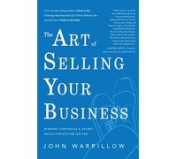 The Art of Selling Your Business: Winning Strategies & Secret Hacks for