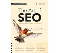 The Art of SEO. Mastering Search Engine Optimization. Ediz. itali