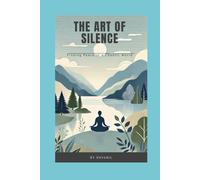 The Art of Silence: Find Peace in a Chaotic World