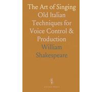 The Art of Singing: Old Italian Techniques for Voice Control & Production