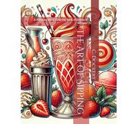 The Art of Sipping: A Relaxing Adult Coloring Book of Drinks & Recipes