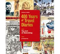 Art Of Sketching. 400 Years Of Travel Diaries - Pascale Argod - 2019