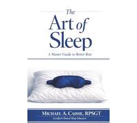 The Art of Sleep: A Master Guide to Better Rest