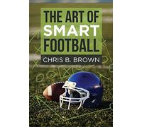 Chris B Brown The Art of Smart Football (Tascabile)