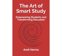 The Art of Smart Study: Empowering Students and Transforming Education