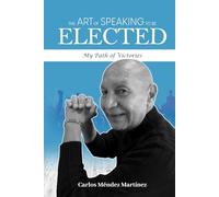 The Art of Speaking to Be Elected: My Path of Victories