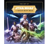The Art of Star Wars the High Republic 2: The Official Behind-the-scenes Companion