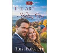 The Art of Starting Over: (Serenity Crossing: The Hartwells Book 3)