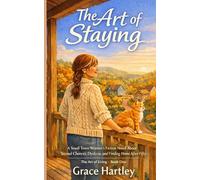 The Art of Staying: A Small Town Women's Fiction Novel About Second Chances, Dyslexia, and Finding Home After Fifty