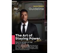 The Art of Staying Power in Media: How to stay on top of your game: 1