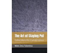 The Art of Staying Put: Finding Stillness After A Sporadic Existence