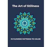 The Art of Stillness: 35 Flowers Patterns to Color